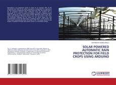 Copertina di SOLAR POWERED AUTOMATIC RAIN PROTECTION FOR FIELD CROPS USING ARDUINO