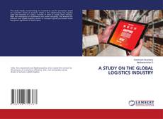 Copertina di A STUDY ON THE GLOBAL LOGISTICS INDUSTRY