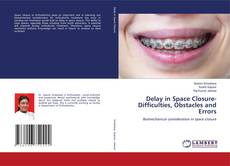 Capa do livro de Delay in Space Closure- Difficulties, Obstacles and Errors 