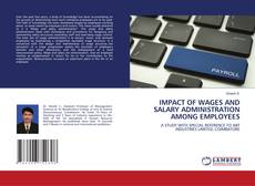 Copertina di IMPACT OF WAGES AND SALARY ADMINISTRATION AMONG EMPLOYEES