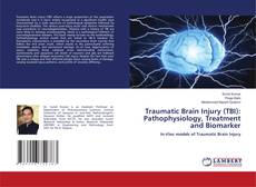 Traumatic Brain Injury (TBI): Pathophysiology, Treatment and Biomarker kitap kapağı