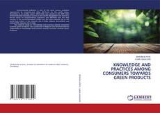 Capa do livro de KNOWLEDGE AND PRACTICES AMONG CONSUMERS TOWARDS GREEN PRODUCTS 