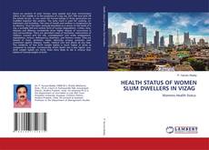 HEALTH STATUS OF WOMEN SLUM DWELLERS IN VIZAG的封面