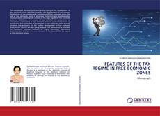 Capa do livro de FEATURES OF THE TAX REGIME IN FREE ECONOMIC ZONES 