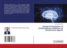 Design & Evaluation of Cholinesterase Inhibitors as Antiamnesic Agents kitap kapağı