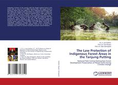 Couverture de The Law Protection of Indigenous Forest Areas in the Tanjung Putting