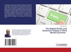 The Digital Divide and Electronic Voting in Third World Countries kitap kapağı