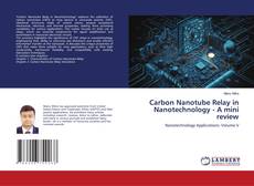Carbon Nanotube Relay in Nanotechnology - A mini review kitap kapağı