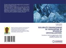 SOLUBILITY ENHANCEMENT OF NISOLDIPINE BY SPHERICAL CRYSTALLIZATION的封面
