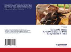 Copertina di Manual to assess Greenhouse gasses from dairy bovine in India
