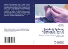 Couverture de Endodontic Evolution: Unleashing the Power of NiTi Single File systems