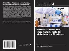 Обложка Enamidas: Presencia, importancia, métodos sintéticos y aplicaciones