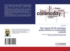 Buchcover von The impact of US monetary policy shocks on commodity markets
