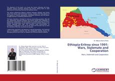 Copertina di Ethiopia-Eritrea since 1991: Wars, Stalemate and Cooperation