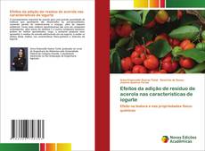 Bookcover of Efeitos da adição de resíduo de acerola nas características de iogurte