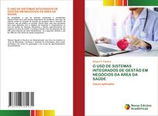 Bookcover of O USO DE SISTEMAS INTEGRADOS DE GESTÃO EM NEGÓCIOS DA ÁREA DA SAÚDE