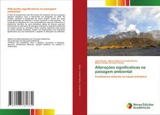 Bookcover of Alterações significativas na paisagem ambiental