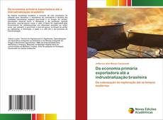 Bookcover of Da economia primária exportadora até a indrustrialização brasileira