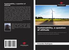 Sustainability, a question of attitude的封面