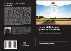 Bookcover of La durabilité, une question d'attitude