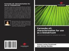 Carnauba oil: characterisation for use as a biolubricant的封面