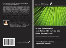 Buchcover von Aceite de carnauba: caracterización para su uso como biolubricante