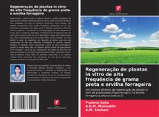 Capa do livro de Regeneração de plantas in vitro de alta frequência de grama preta e ervilha forrageira 