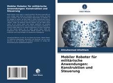 Capa do livro de Mobiler Roboter für militärische Anwendungen: Konstruktion und Steuerung 