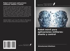 Buchcover von Robot móvil para aplicaciones militares: diseño y control