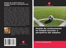 Capa do livro de Gestão do conhecimento no futebol escocês: a perspetiva dos adeptos 