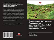 Capa do livro de Étude de cas du Vietnam : Production et commercialisation du lait dans une petite exploitation laitière 