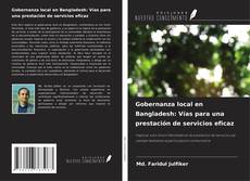 Capa do livro de Gobernanza local en Bangladesh: Vías para una prestación de servicios eficaz 
