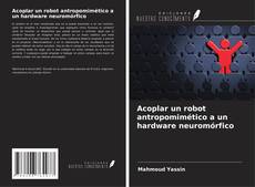 Copertina di Acoplar un robot antropomimético a un hardware neuromórfico