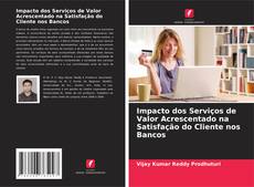 Couverture de Impacto dos Serviços de Valor Acrescentado na Satisfação do Cliente nos Bancos