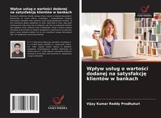 Borítókép a  Wpływ usług o wartości dodanej na satysfakcję klientów w bankach - hoz