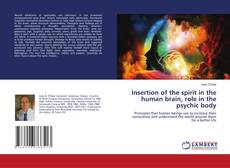 Couverture de Insertion of the spirit in the human brain, role in the psychic body