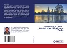 Couverture de Democracy in Deficit: Reading of Arundhati Roy’s Works