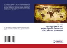 Couverture de The diplomatic and geopolitical influence of international languages