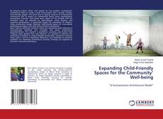 Bookcover of Expanding Child-Friendly Spaces for the Community’ Well-being