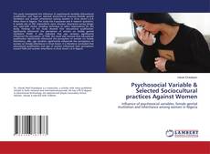 Copertina di Psychosocial Variable & Selected Sociocultural practices Against Women