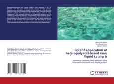 Buchcover von Recent application of heteropolyacid-based ionic liquid catalysts