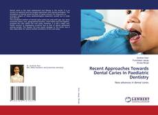 Buchcover von Recent Approaches Towards Dental Caries In Paediatric Dentistry