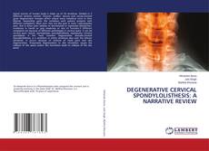 DEGENERATIVE CERVICAL SPONDYLOLISTHESIS: A NARRATIVE REVIEW kitap kapağı