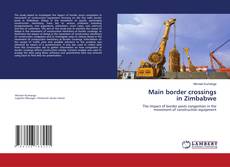 Couverture de Main border crossings in Zimbabwe