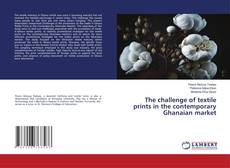 The challenge of textile prints in the contemporary Ghanaian market的封面