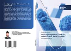 Couverture de Investigating the Use of Nano materials and Biotechnology