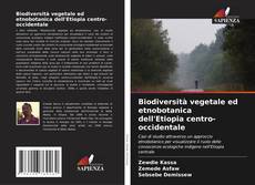Couverture de Biodiversità vegetale ed etnobotanica dell'Etiopia centro-occidentale