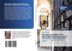 Copertina di HISTORICAL INSIGHTS IN MATHEMATICS EDUCATION: A RESOURCE FOR TEACHERS