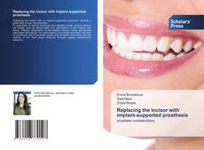 Replacing the incisor with implant-supported prosthesis的封面