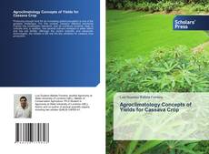 Couverture de Agroclimatology Concepts of Yields for Cassava Crop